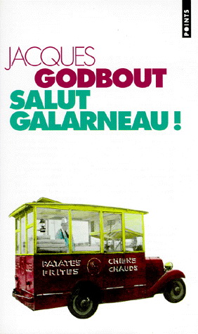 Salut Galarneau ! - JACQUES GODBOUT