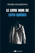 Le Livre noir de Loto-Québec - PIERRE DESJARDINS