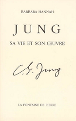 C. G. Jung, sa vie et son oeuvre - Barbara Hannah