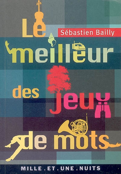 Le Meilleur des jeux de mots - Sébastien Bailly