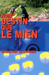 Noir destin que le mien 2e Ed. - MASSOUD AL-RACHID
