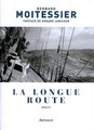 La Longue route N. Ed. - BERNARD MOITESSIER
