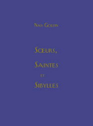 NAN GOLDIN：SOEURS,SAINTES ET SIBYLLES SOEURS, SAINTES ET SIBYLLES - EXPOSITIONS - Les Rencontres d