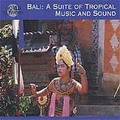 Bali : Suite of tropical music and sound - COMPILATION