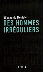 Des hommes irréguliers - Etienne de Montéty