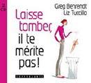 Laisse tomber, il te mérite pas ! (CD) - GREG BEHRENDT - LIZ TUCCILLO