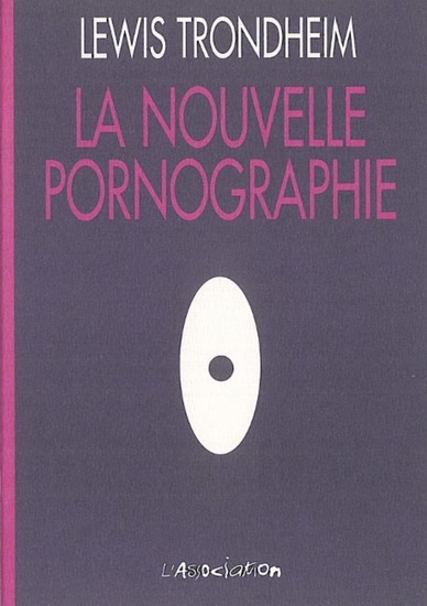 La Nouvelle pornographie - Lewis Trondheim