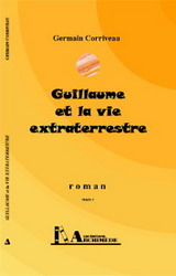 Guillaume et la vie extraterrestre #04 - GERMAIN CORRIVEAU