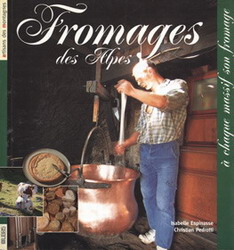 Fromages des Alpes - ISABELLE ESPINASSE - CHRISTIAN PEDROTTI