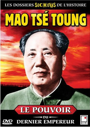 Mao Tsé Toung: Pouvoir dernier empereur - 