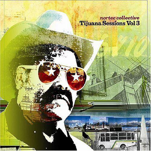 Tijuana Sessions V.3 - NORTEC COLLECTIVE