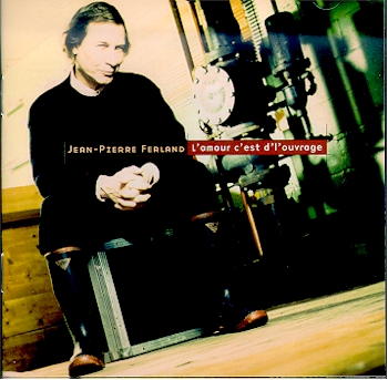 L'Amour c'est d'l'ouvrage - JEAN-PIERRE FERLAND