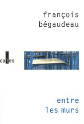 Entre les murs - FRANCOIS BEGAUDEAU