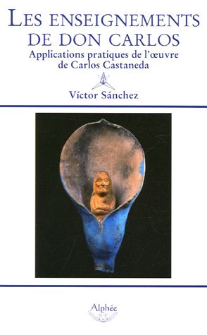 Les Enseignements de Don Carlos - VICTOR SANCHEZ