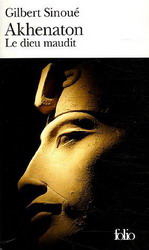Akhenaton, le dieu maudit - GILBERT SINOUE