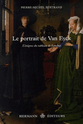 Le Portrait de Van Eyck - PIERRE-MICHEL BERTRAND