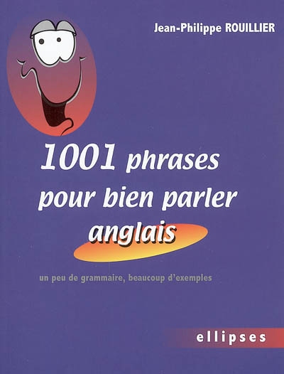 1001 phrases pour bien parler anglais - JEAN-PHILIPPE ROUILLIER