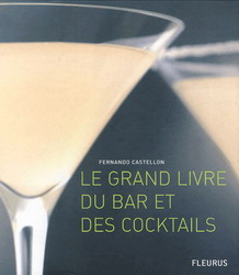 Le Grand livre du bar et des cocktails - FERNANDO CASTELLON