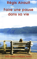 Faire une pause dans sa vie - REGIS AIRAULT
