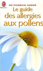 Le Guide des allergies aux pollens - PIERRICK HORDE