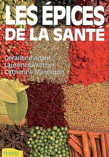 Les Epices de la santé - GERALDINE ADAM & AL
