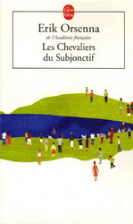 Les Chevaliers du subjonctif - ERIK ORSENNA