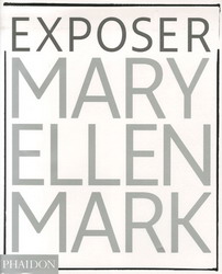 Exposer Mary Ellen Mark - MARY ELLEN MARK