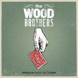 Ways not to lose - WOOD BROTHERS (THE)