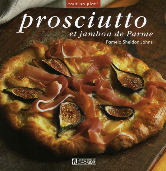 Prosciutto et jambon de Parme - PAMELA SHELDON JOHNS