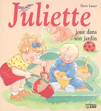 Doris Lauer Juliette Joue Dans Son Jardin Livres Pour Bebe Livres Renaud Bray Com Livres Cadeaux Jeux