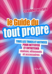Le Guide du tout propre - CLAUDINE WAYSER