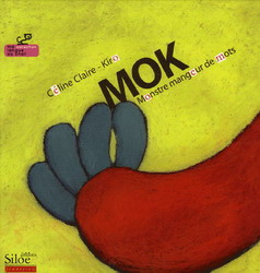MOK: monstre mangeur de mots - CELINE CLAIRE - KIRO