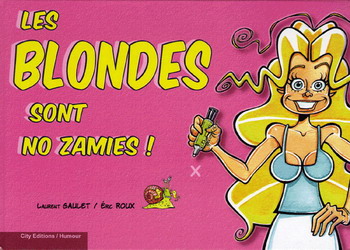 Les Blondes sont no zamies! - LAURENT GAULET - ERIC ROUX