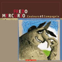 Fredo Mercurio: couleurs et compagnie - ALEXANDRA CARRASCO-RAHAL - JEAN-L TRIPP