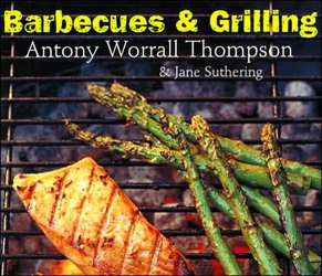Barbecues and grilling - ANTONY WORRALL THOMPSON