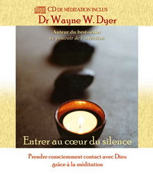Entrer au coeur du silence + CD - WAYNE W DYER