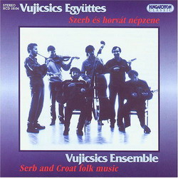 Serb and Croat folk music - VUJICSICS ENSEMBLE
