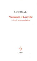 Mécréance et discrédit T.03 - BERNARD STIEGLER
