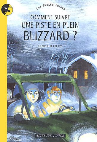 Comment suivre piste en plein blizzard - LINDA BAILEY