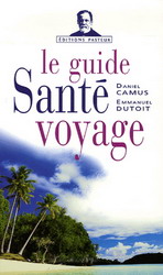 Guide Santé voyage - DANIEL CAMUS - EMMANUEL DUTOIT