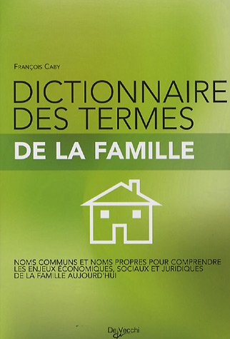 Dictionnaire des termes de la famille( - FRANCOIS CABY