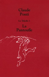 La Trijolie 1 La pantoufle - CLAUDE PONTI