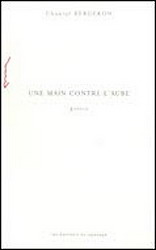 Une main contre l'aube - CHANTAL BERGERON