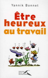 Etre heureux au travail - YANNICK BONNET