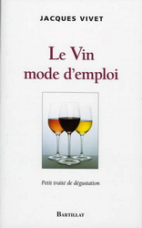 Le Vin mode d&#39;emploi - JACQUES VIVET