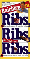 Raichlen on ribs, ribs, outrageous ribs - STEVEN RAICHLEN