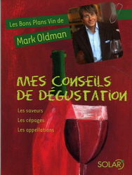 MES CONSEILS DE DEGUSTATION - MARK OLDMAN