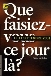 11 septembre 2001: que faisiez-vous ce.. - PASCAL LARDELLIER