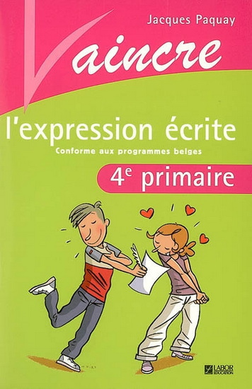 Vaincre l&#39;expression écrite, 4e primaire - JACQUES PAQUAY