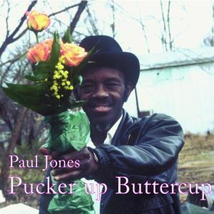 Pucker up buttercup - JONES PAUL